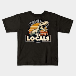 Funny Respect The Locals Dinosaur Tyrannosaurus Kids T-Shirt